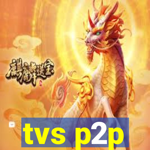 tvs p2p